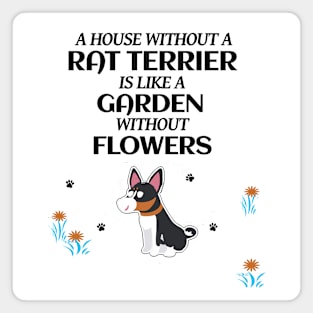 A House Without A Rat Terrier is Like a Garden Without Flowers Magnet